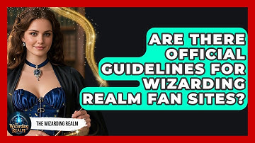 Are There Official Guidelines for Wizarding Realm Fan Sites? - The Wizarding Realm
