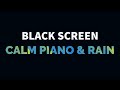 Calm piano music and rain sound for sleep relax study meditation  black screen music