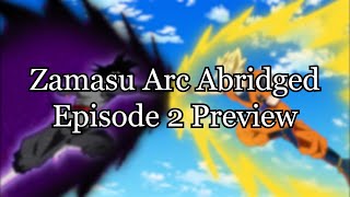 Zamasu Arc ABRIDGED Episode 2 Preview