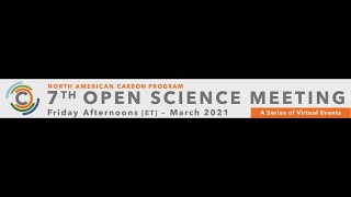 March 5, 2021 - Open Science Meeting of North American Carbon Program - Day 1 of 4