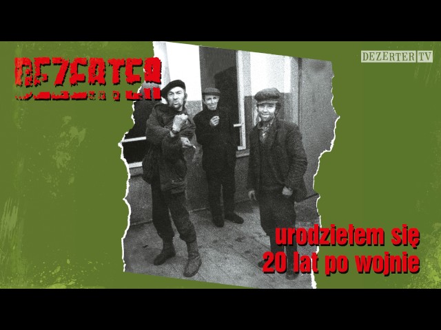 DEZERTER - Urodzilem sie 20 lat po wojnie