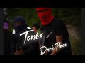Tonix- Dark Place [Official Audio]