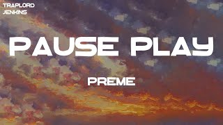 Preme - Pause Play Lyrics