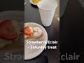 Strawberry Eclair - Saturday treat
