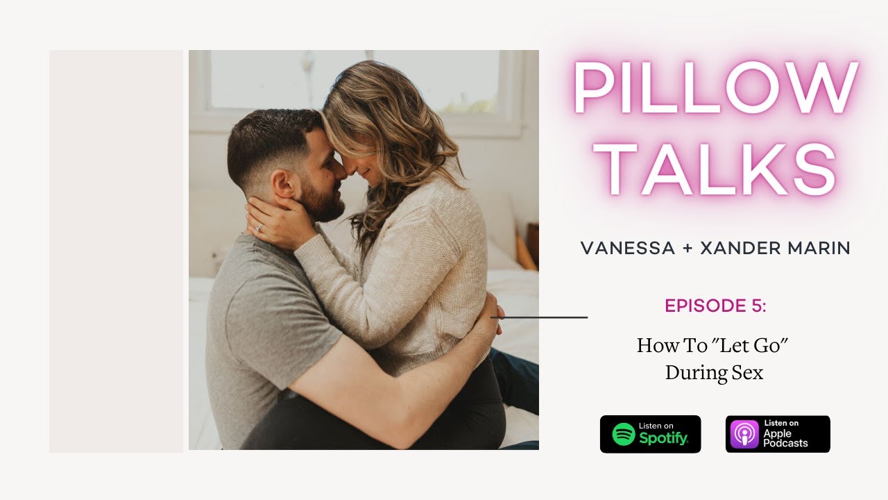 Pillow Talks Podcast EPISODE 5: How To "Let Go" During Sex - YouTube