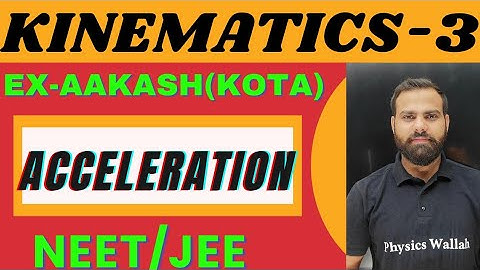 KINEMATICS -3 | feel of Acceleration | basic to advance concept of acceleration | #JEE #NEET all PYQ