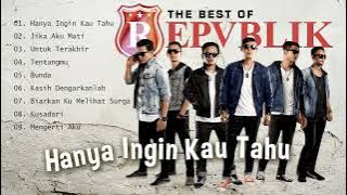 Repvblik - Hanya Ingin Kau Tahu Full Album - Best of Repvblik