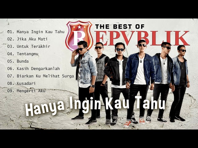 Repvblik - Hanya Ingin Kau Tahu Full Album - Best of Repvblik class=