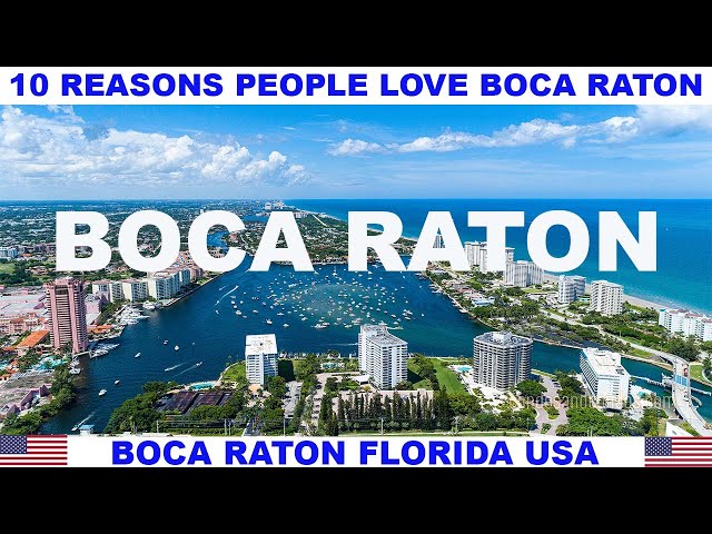 10 REASONS WHY PEOPLE LOVE BOCA RATON FLORIDA USA 