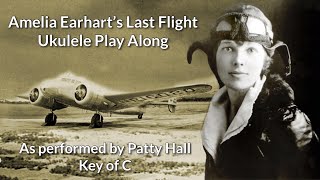 ukeplayalongs: Amelia Earhart's Last Flight - Petty Hall - Key of C