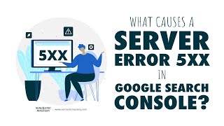 What Causes a Server Error 5xx In Google Search Console? Wealth