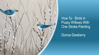 FolkArt One Stroke Relax and Paint With Donna - Birds in Willows | Donna Dewberry 2021