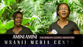 AMINI AMINI || THE BEREAN GOSPEL MINISTERS