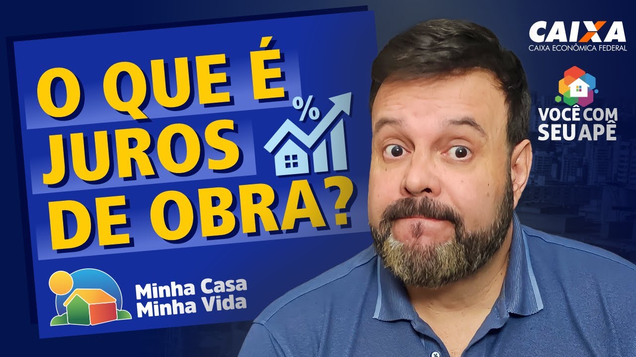 O Que é JUROS DE OBRA? Programa Minha Casa Minha Vida.