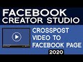 Crosspost Video in Facebook Creator Studio to facebook Pages 2020