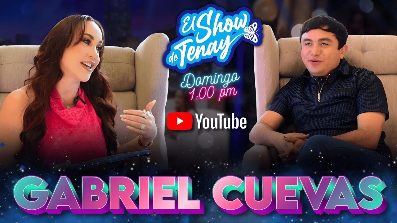🔴 EL SHOW DE TENAY 🦋 GABRIEL CUEVAS 🔥
