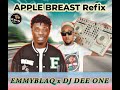 Emmyblaq ft dj dee one  apple breast refix