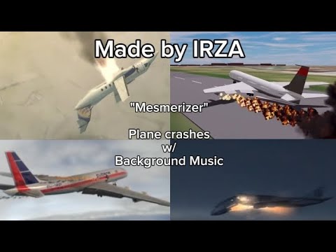 Mesmerizer Plane Crashes w/ Background Music Compilation