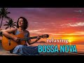 Bossa Nova Sunset Mix 🌞 Som do Mar e Bossa Nova para o Coração