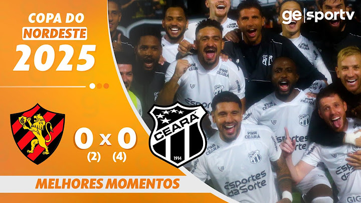 SPORT 0 (2) X (4) 0 CEARÁ | MELHORES MOMENTOS | COPA DO NORDESTE 2025 | ge.globo