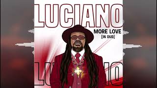 Luciano - More Love (In Dub) [McWarren Music/NoDoubt Production] Release 2022