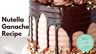 Nutella Ganache Recipe for Drip Cakes