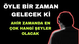 Öyle Bi̇r Zaman Gelecek Ki̇ Ahi̇r Zamanda En Çok Hangi̇ Şeyler Olacak - Volkan Aksoy Sohbetleri