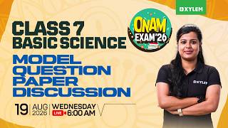 Class 7 Onam Exam 2026 : Basic Science : Model Question Paper Discussion | Xylem Class 7