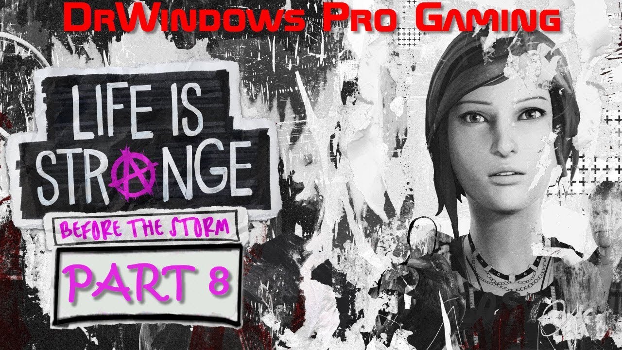 DrWindows Pro Life is Strange: Before the Storm Часть 8