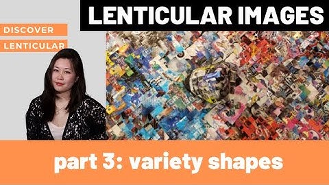 Discover lenticular images - part 3 variety shapes | Unusual art materials | lenticular printing