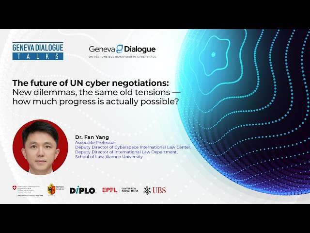 Dr. Fan Yang on the future of UN cyber negotiations - Geneva Dialogue Podcast [ep 11]