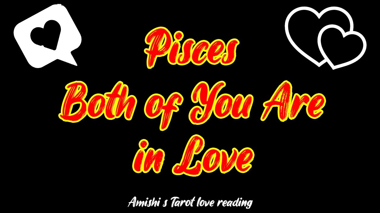 Pisces Both of You Are in Love December 2021 Love Tarot Reading