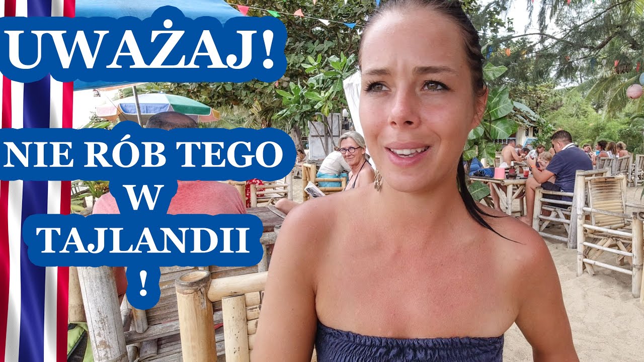 TAJLANDIA #6 | UWAŻAJ! 10 rzeczy, przez które możesz mieć problemy w Tajlandii!