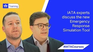 IATA Training | IATA experts discuss the new Emergency Response Simulation Tool