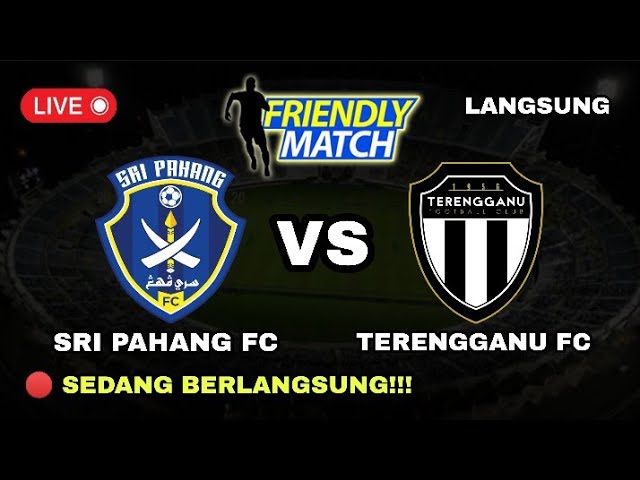🔴LIVE SRI PAHANG FC VS TERENGGANU FC | FRIENDLY MATCH 2024 | SEDANG BERLANGSUNG | LINE UP class=