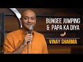 Bungee Jumping & Papa ka Diya | Vinay Sharma - Stand up Comedy