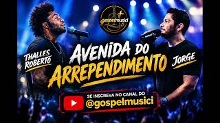 Thalles Roberto e Jorge - Avenida do arrependimento.