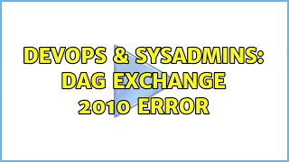 DevOps & SysAdmins: DAG Exchange 2010 error