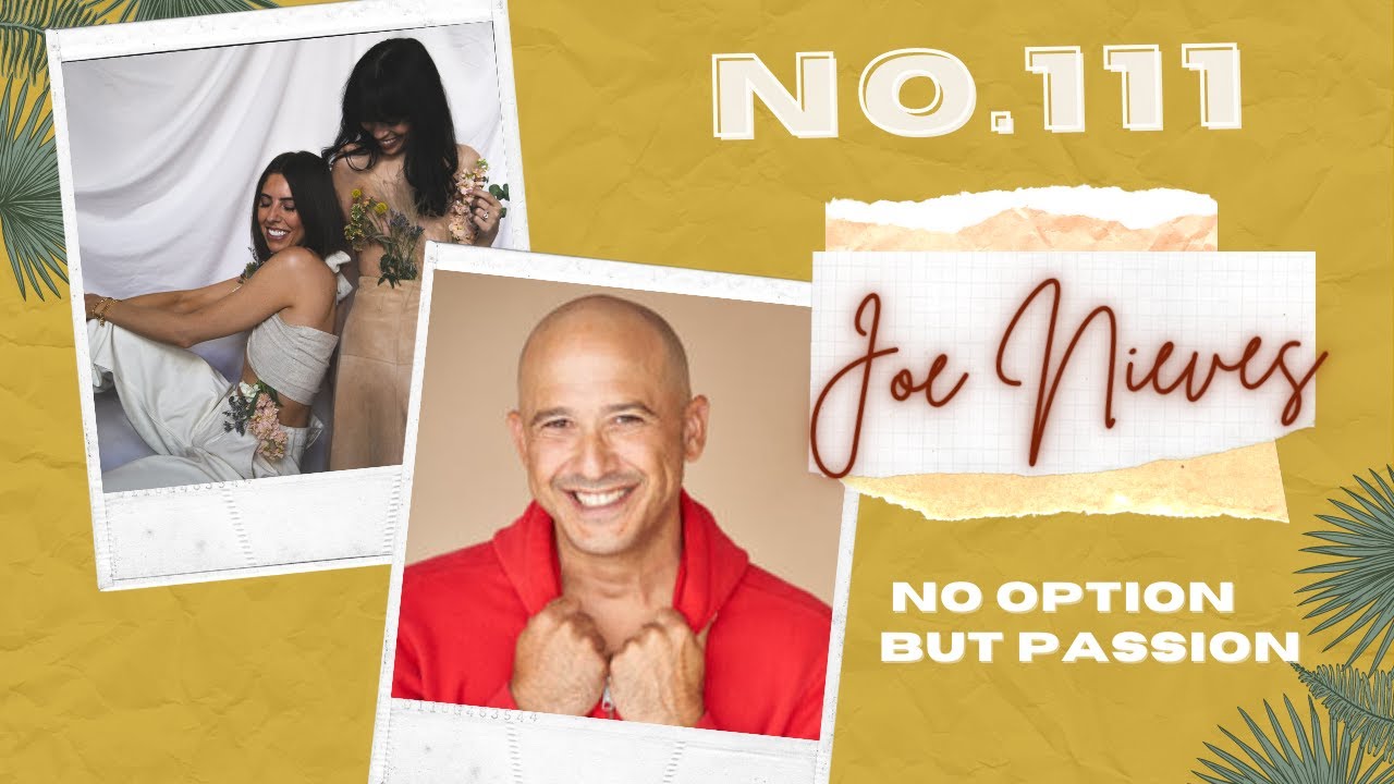 No.111 No Option But Passion w/ Joe Nieves