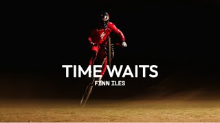 Download Lagu Time Waits - Finn Iles MP3 Download Lagu Time Waits - Finn Iles MP3