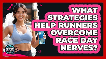 What Strategies Help Runners Overcome Race Day Nerves? - Running Beyond Limits