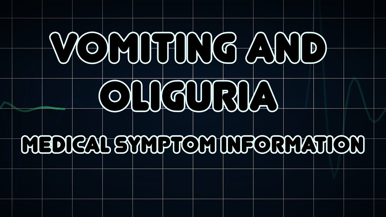 Vomiting and oliguria medical symptom youtube