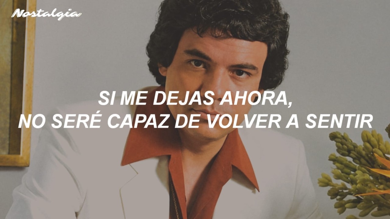 José José - Si Me Dejas Ahora (Letra/Lyrics)