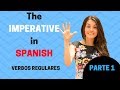 The Imperative in Spanish (Rules for the Regular Verbs) PARTE 1
