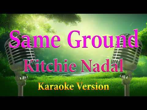 Same Ground Kitchie Nadal Karaoke Lyrics