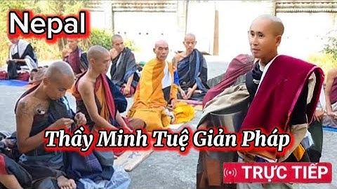 🔴Thầy Minh Tuệ Tại Nepal Lâm Tỳ Ni Giản Pháp #suminhtue ##thichminhtue #thayminhtue 