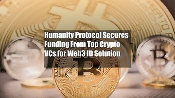 Humanity Protocol Secures Funding From Top Crypto VCs for Web3 ID