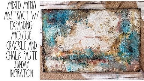 mixed media abstract with crackle paint, expanding mousse and chalk paste Sunday inspiration 8-4-19