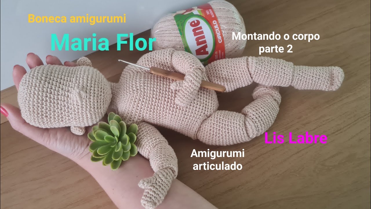 Maria Flor- amigurumi articulada- passo a passo gratuito- montagem do corpo- parte 2