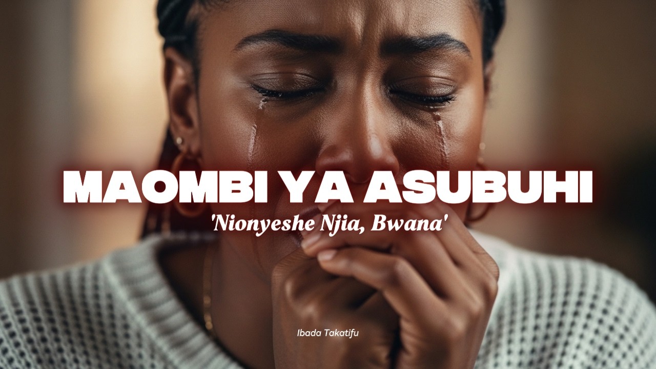 MAOMBI YA ASUBUHI ~ Nionyeshe Njia Bwana | Ibada Takatifu
